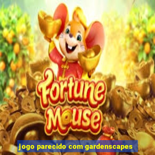 jogo parecido com gardenscapes